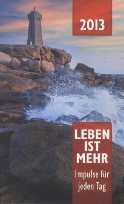 Leben ist mehr 2013: Impulse für jeden Tag Politics & Society