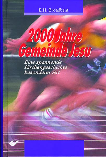 2000 Jahre Gemeinde Jesu: Eine spannende Kirchengeschichte besonderer Art Religion & Esotericism