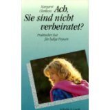 Ach, Sie sind nicht verheiratet?: Praktischer Rat für ledige Frauen Social Sciences
