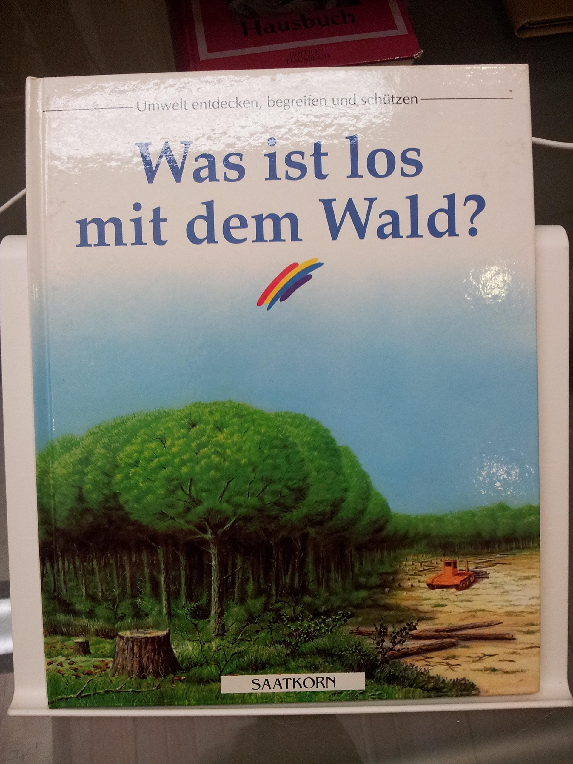 Was ist los mit dem Wald?: Umwelt entdecken, begreifen und schützen Books