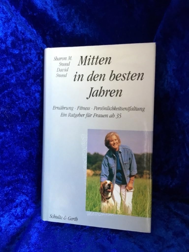 Mitten in den besten Jahren: Ernährung, Fitness, Persönlichkeitsentfaltung. Ein Ratgeber für Frauen ab 35 Books