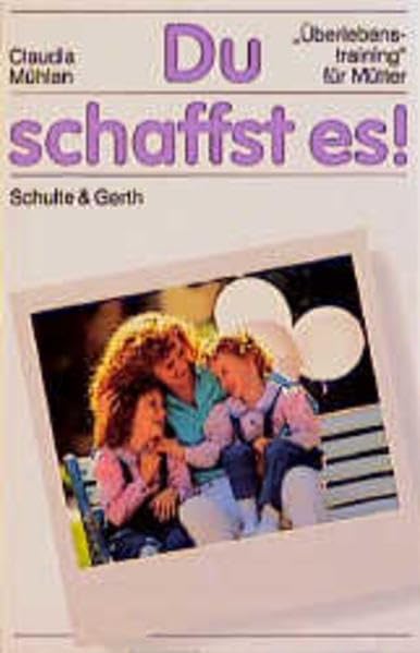 Du schaffst es!: Durchhaltetraining für Mütter Partnership & Love