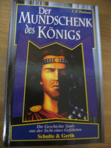 Der Mundschenk des Königs: Die Geschichte Sauls aus der Sicht eines Gefährten Books