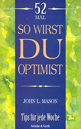 52 Mal So wirst Du Optimist: Tips für jede Woche (52 Mal - Tips für jede Woche) Books