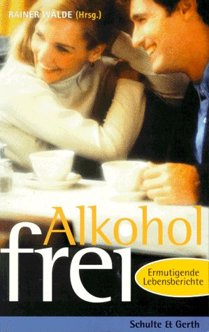Alkohol-frei: Authentische Lebensberichte Books