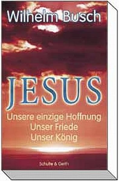 Jesus: Unser König - unser Friede - unsere einzige Hoffnung Religion & Esotericism