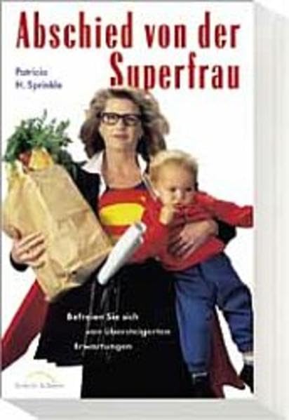 Abschied von der Superfrau: Befreien Sie sich von übersteigerten Erwartungen Psychology