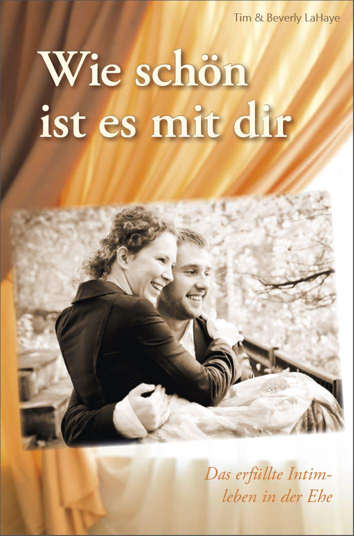 Wie schön ist es mit dir: Erfüllende Sexualität in der Ehe Partnership & Love