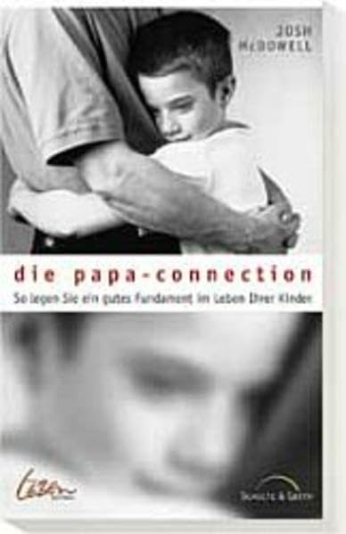 Die Papa-Connection: So legen sie ein gutes Fundament im Leben Ihrer Kinder Parents & Children