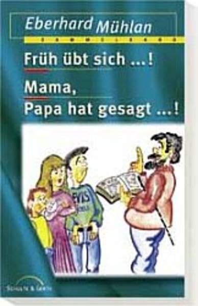 Früh übt sich...! /Mama, Papa hat gesagt Parents & Children