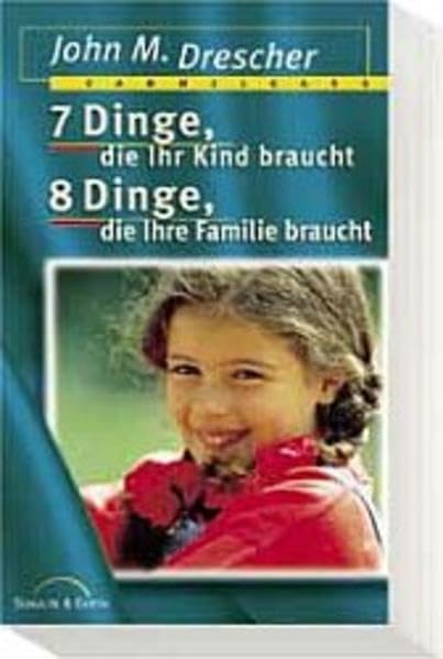 7 Dinge, die Ihr Kind braucht /8 Dinge, die Ihre Familie braucht: Sammelbd. Books