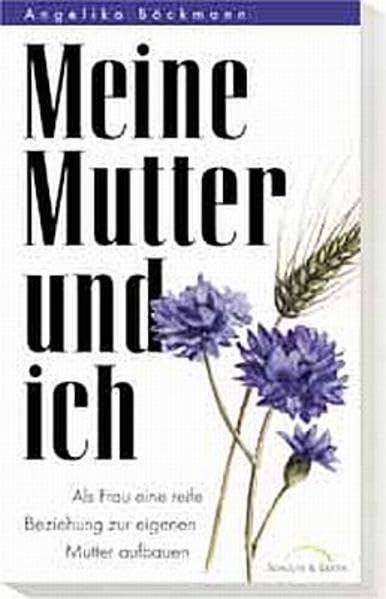 Meine Mutter und ich: Als Frau eine reife Beziehung zur eigenen Mutter aufbauen Lifestyle