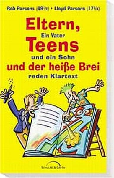 Eltern, Teens und der heisse Brei: Ein Vater und ein Sohn reden Klartext Parents & Children