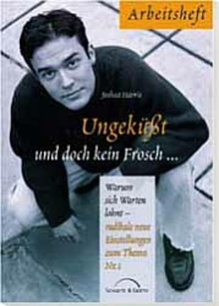 Ungeküsst und doch kein Frosch: Warum sich warten lohnt - radikale neue Einstellungen zum Thema Nr. 1. Arbeitsheft Books