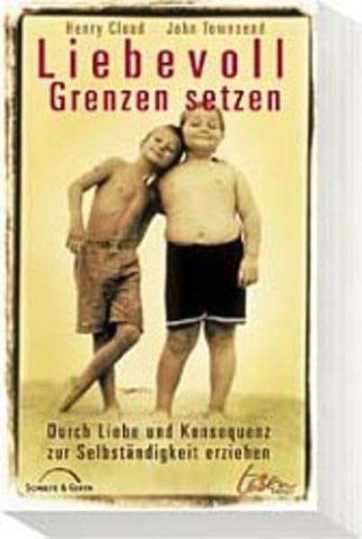 Liebevoll Grenzen setzen: Durch Liebe und Konsequenz zur Selbständigkeit erziehen Parents & Children