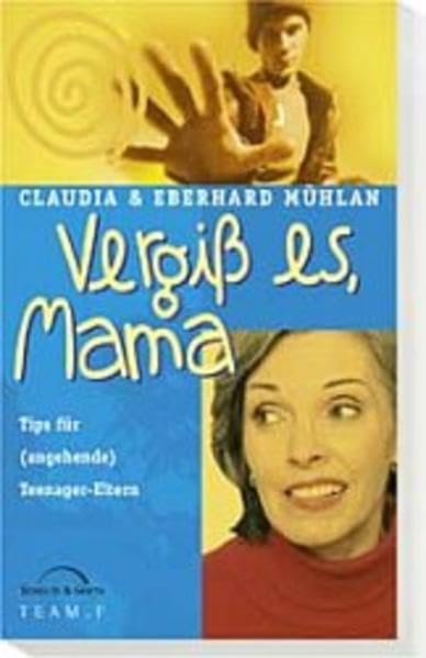 Vergiss es, Mama: Tips für (angehende) Teenager-Eltern Parents & Children