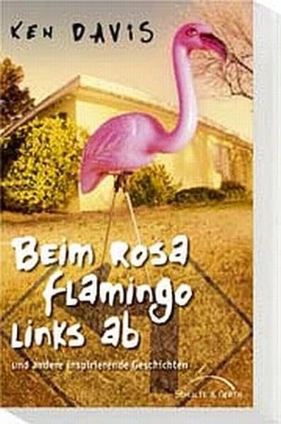Beim rosa Flamingo links ab und andere inspirierende Geschichten Books