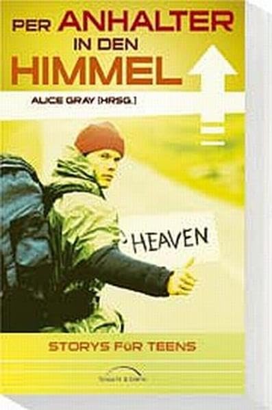 Per Anhalter in den Himmel: Storys für Teens Fiction