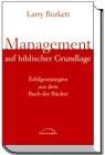 Management auf biblischer Grundlage: Erfolgsstrategien aus dem Buch der Bücher Books