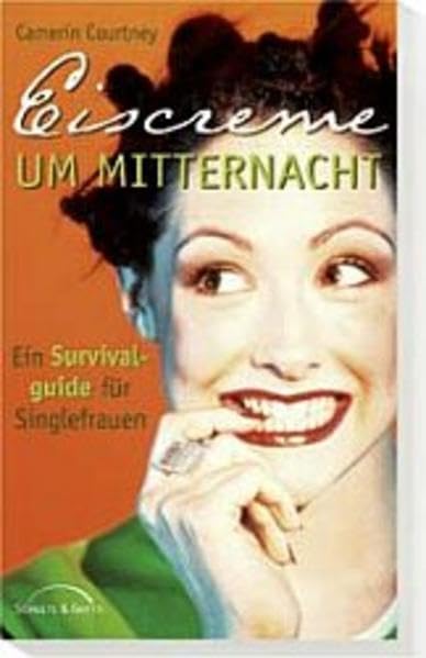 Eiscreme um Mitternacht: Ein Survivalguide für Singlefrauen Books