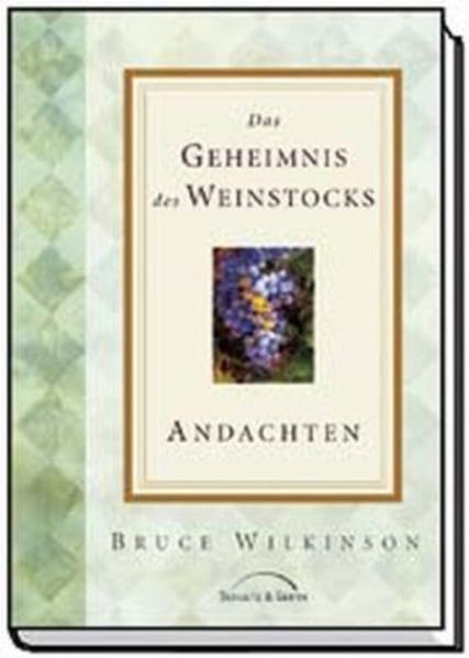 Das Geheimnis des Weinstocks - Andachten: Durchbruch zu einem Leben, das reiche Früchte trägt Books