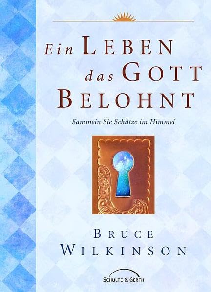 Ein Leben, das Gott belohnt: Sammeln Sie Schätze im Himmel Religion & Esotericism