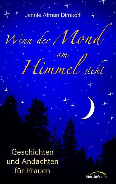 Wenn der Mond am Himmel steht: Abend-Andachten aus dem Buch der Bücher Religion & Esotericism