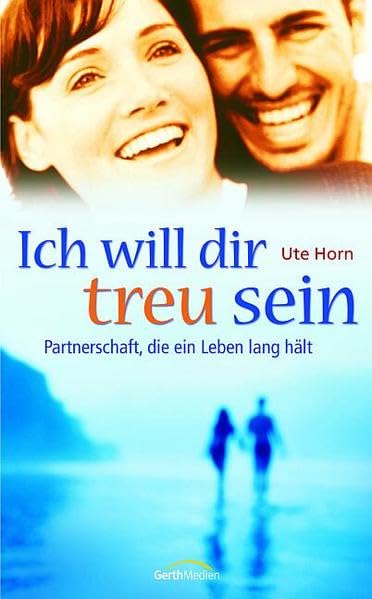 Product Image: Ich will dir treu sein: Partnerschaft, die ein Leben lang hält