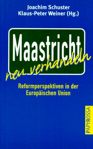 Maastricht neu verhandeln: Reformperspektiven in der Europäischen Union Politics & History