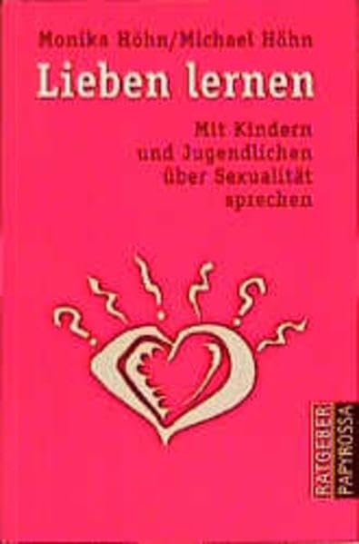 Lieben lernen: Mit Kindern und Jugendlichen über Sexualität sprechen Books