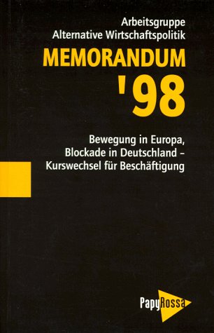 Memorandum '98: Bewegung in Europa, Blockade in Deutschland, Kurswechsel für Beschäftigung. Hrsg. v. d. Arbeitsgruppe Alternative Wirtschaftspolitik Law