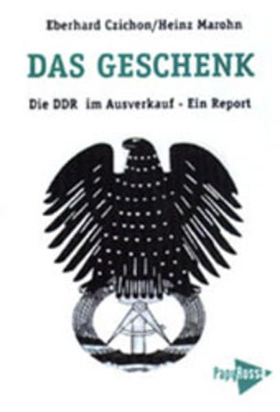 Das Geschenk. Die DDR im Perestroika-Ausverkauf German history