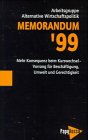 Memorandum '99: Mehr Konsequenz beim Kurswechsel - Vorrang für Beschäftigung, Umwelt und Gerechtigkeit. Hrsg. v. d. Arbeitsgruppe Alternative Wirtschaftspolitik Law