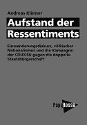 Aufstand der Ressentiments. Einwanderungsdiskurs, völkischer Nationalismus und die Kampagne der CDU/CSU gegen die doppelte Staatsbürgerschaft Politics & History
