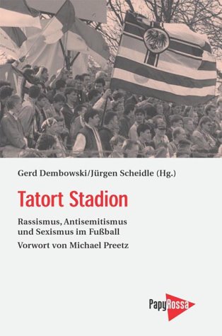 Tatort Stadion. Rassismus, Antisemitismus und Sexismus im Fußball Politics & History