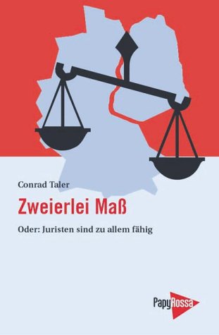 Zweierlei Maß: Oder Juristen sind zu allem fähig: Oder: Juristen sind zu allem fähig. Vorw. v. Heinrich Hannover Law