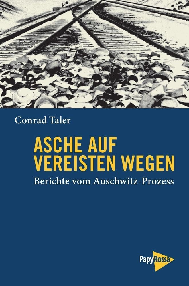 Asche auf vereisten Wegen: Berichte vom Auschwitz-Prozess (Neue Kleine Bibliothek) Essays & Short Stories
