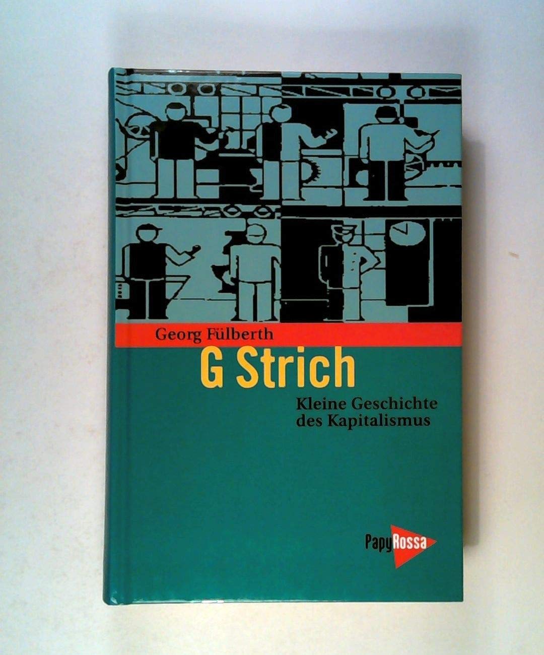 G Strich - Kleine Geschichte des Kapitalismus Politics & History