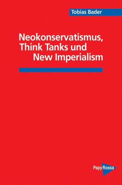Neokonservatismus, Think Tanks und New Imperialism (PapyRossa Hochschulschriften) Law