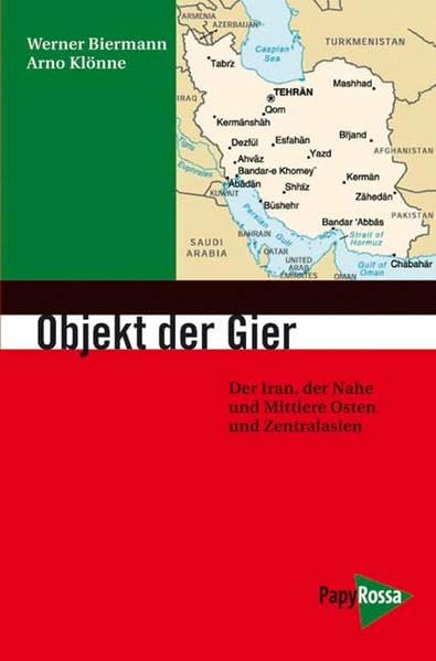 Objekt der Gier: Der Iran, der Nahe und Mittlere Osten und Zentralasien (Neue Kleine Bibliothek) Law