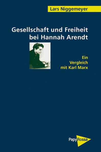 Gesellschaft und Freiheit bei Hannah Arendt: Ein Vergleich mit Karl Marx (PapyRossa Hochschulschriften) Law