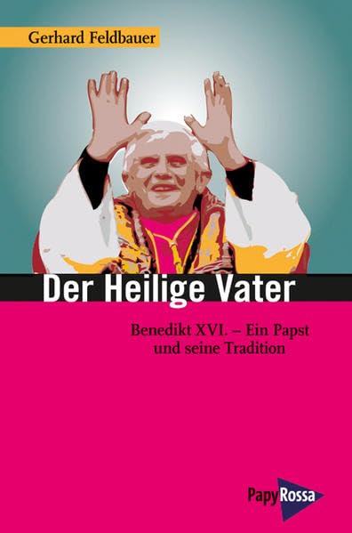 Der heilige Vater: Benedikt XVI. - Ein Papst und seine Tradition book