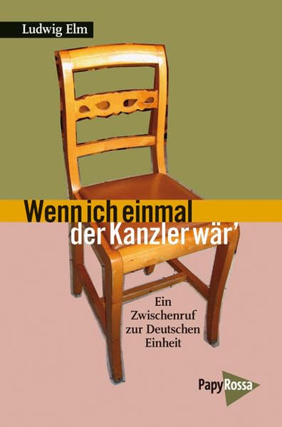 Wenn ich einmal Kanzler wär: Ein Zwischenruf zur deutschen Einheit (Neue Kleine Bibliothek) Politics & History