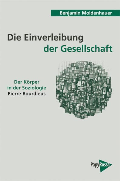Die Einverleibung der Gesellschaft: Der Körper in der Soziologie Pierre Bourdieus Law