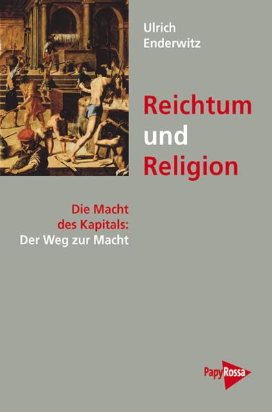 Reichtum und Religion: Die Macht des Kapitals: Der Weg zur Macht: Die Macht des Kapitals: Der Weg zur Macht Business, Finance & Career
