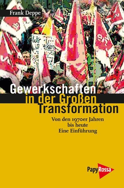 Gewerkschaften in der Großen Transformation: Von den 1970er Jahren bis heute. Eine Einführung (Neue Kleine Bibliothek) Politics & History