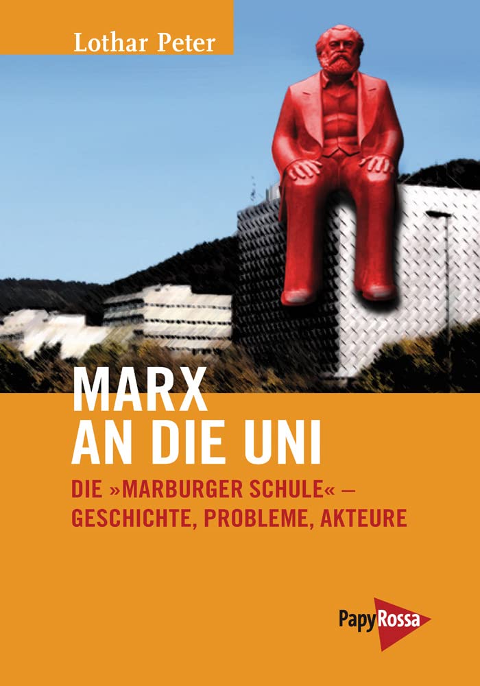 Marx an die Uni: Die »Marburger Schule« - Geschichte, Probleme, Akteure (Neue Kleine Bibliothek) Law