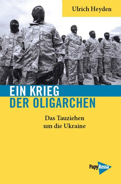 Ein Krieg der Oligarchen: Das Tauziehen um die Ukraine (Neue Kleine Bibliothek) Politics & History
