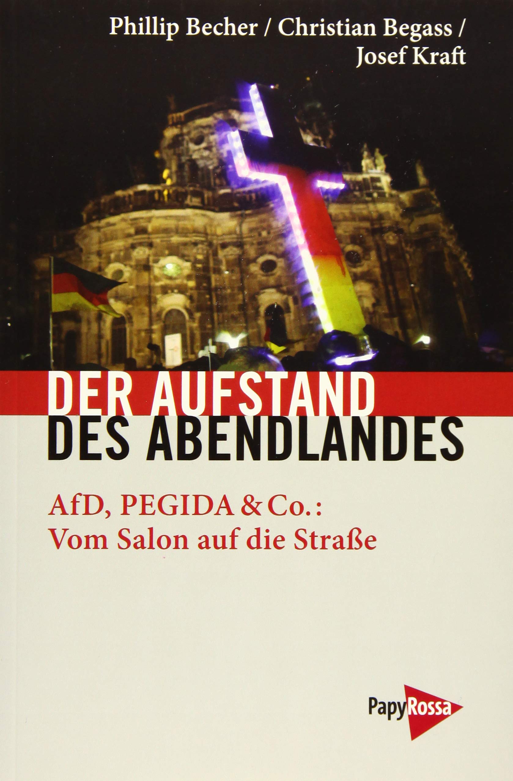Der Aufstand des Abendlandes: AfD, PEGIDA & Co.: Vom Salon auf die Straße (Neue Kleine Bibliothek) Psychology