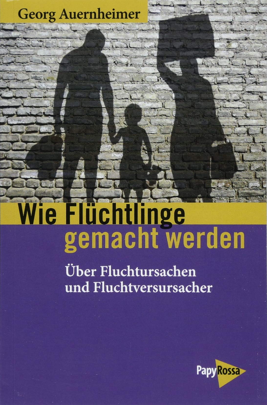 Wie Flüchtlinge gemacht werden: Über Fluchtursachen und Fluchtverursacher (Neue Kleine Bibliothek) Books